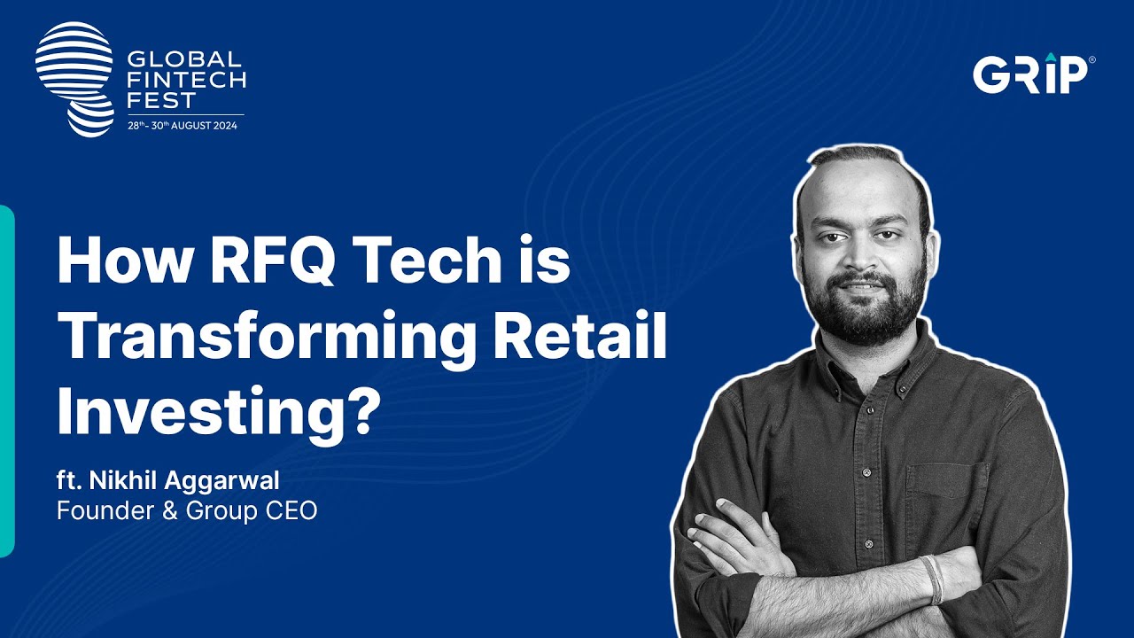 How RFQ Tech is Transforming Retail Investing? | Global Fintech Fest |  Grip Invest