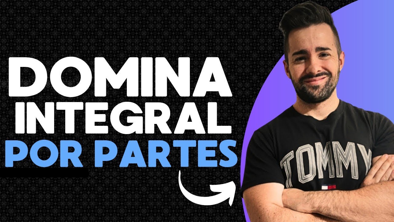 🎯 DOMINA las INTEGRALES por PARTES | Paso a Paso (Nunca fue tan Sencillo)