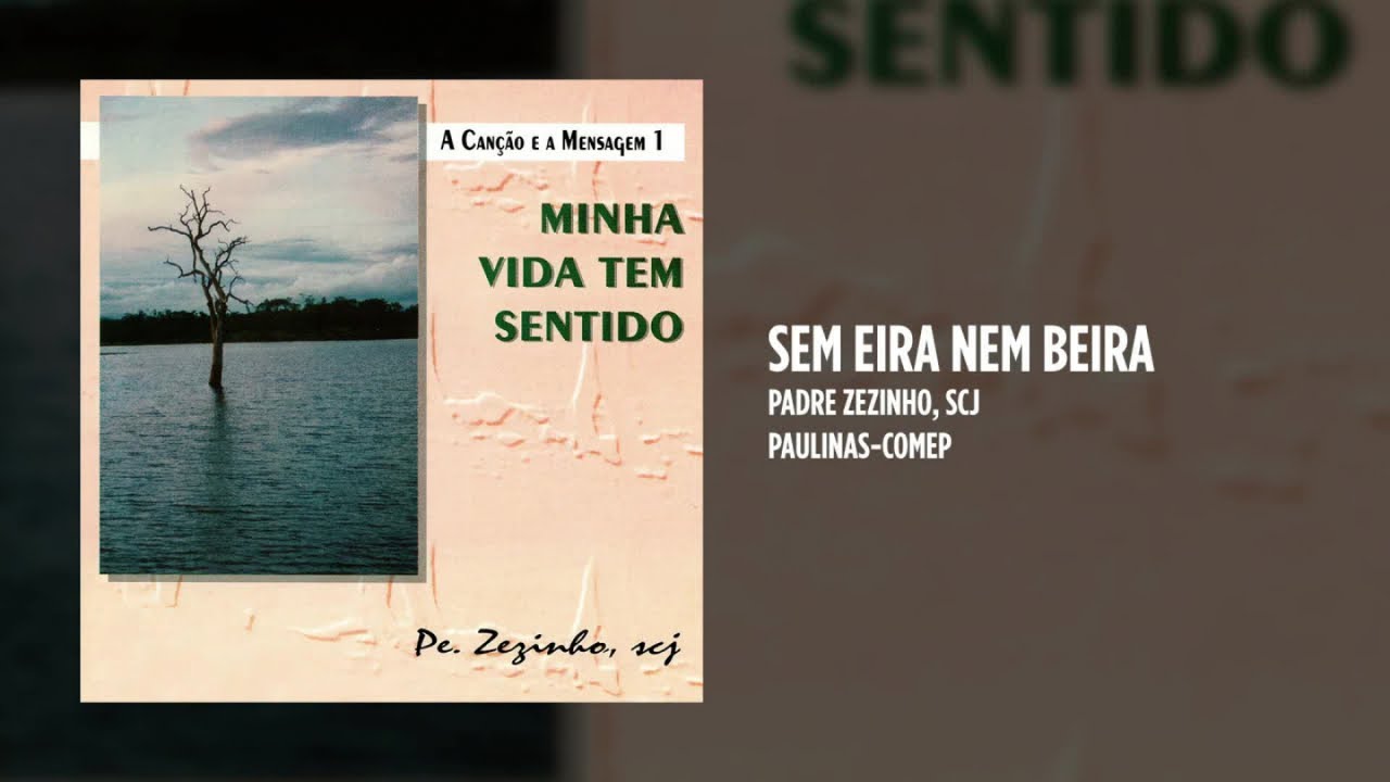 Padre Zezinho, scj - A Canção e a Mensagem, Vol. 1: Minha Vida Tem Sentido - (Álbum Completo)