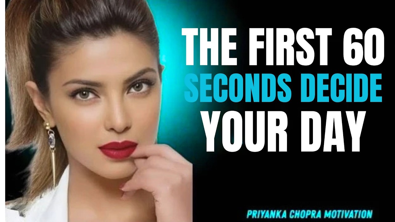 ''Win the First 60 Seconds, Win the Day'' | Powerful Speech By Priyanka Chopra #motivation