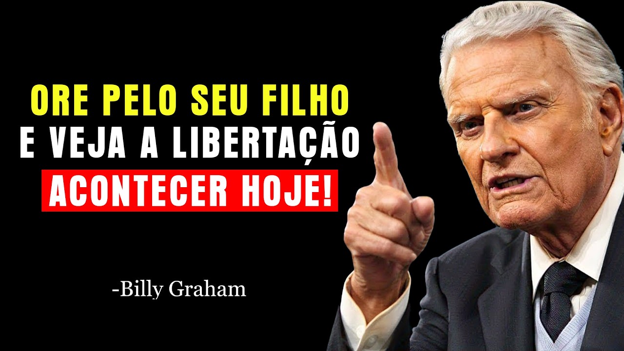 Descubra a Oração Que Quebra Todas as Maldições da Vida dos Seus Filhos | Billy Graham