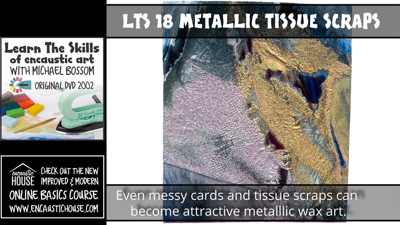 LEARN THE SKILLS OF ENCAUSTIC ART 18 : METALLIC TISSUE SCRAPS