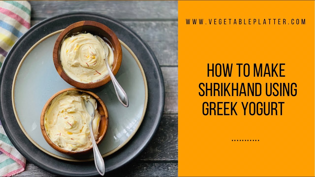 How To Make Shrikhand Using Greek Yogurt
