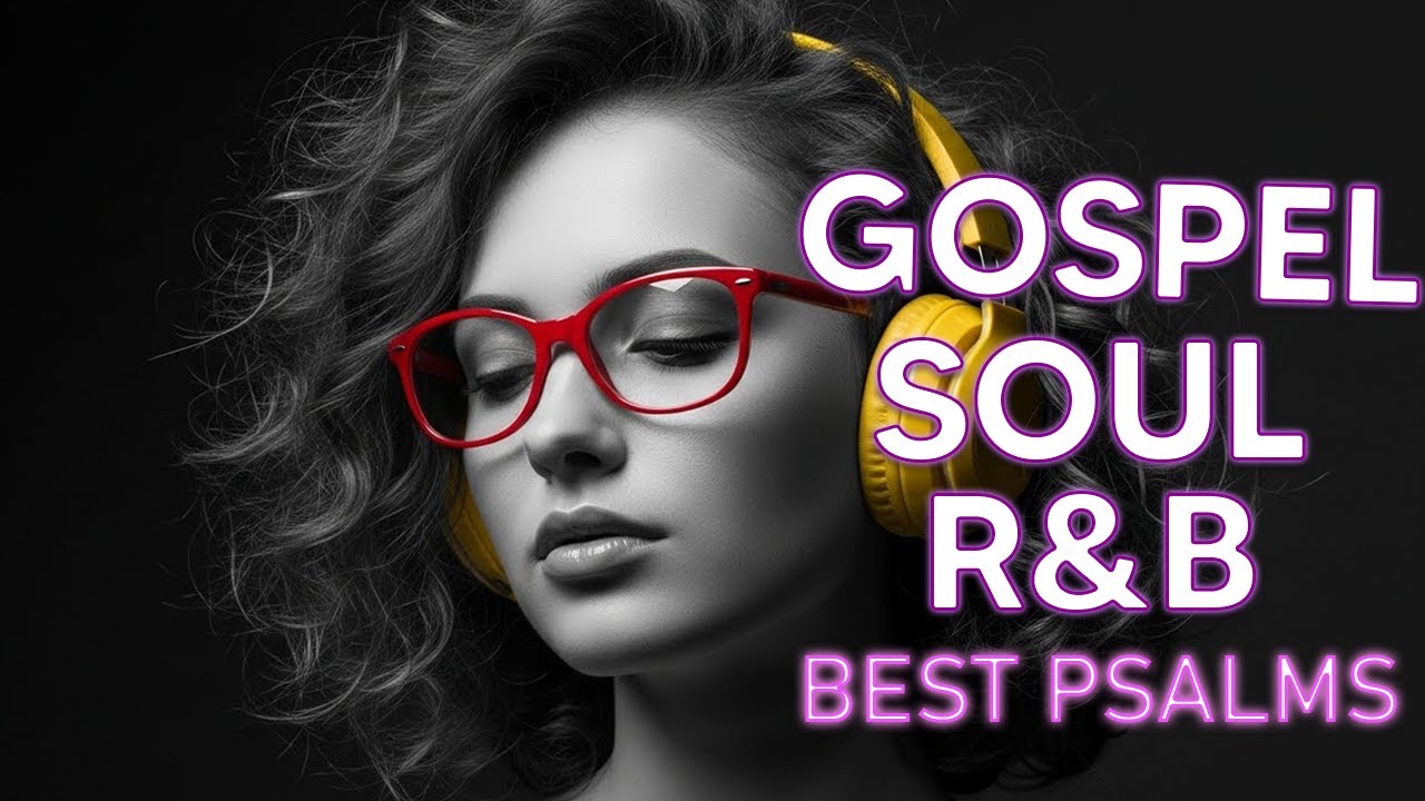 Gentle R&B Psalms Peaceful Christian Gospel Music for Healing