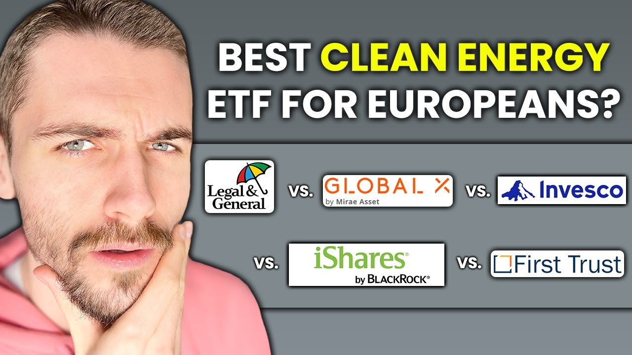 Best Clean Energy ETF for Europeans | L&G vs. Global X vs. Invesco vs. iShares vs. First Trust