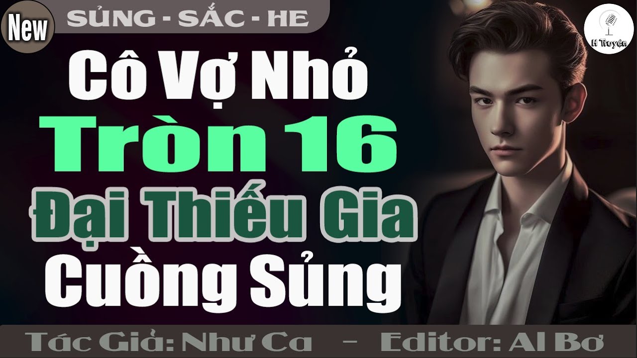 Truyện Hay 2024: CÔ VỢ NHỎ TRÒN 16 THIẾU GIA CUỒNG SỦNG | Đọc Truyện Ngôn Tình Đêm Khuya - Huệ Leo