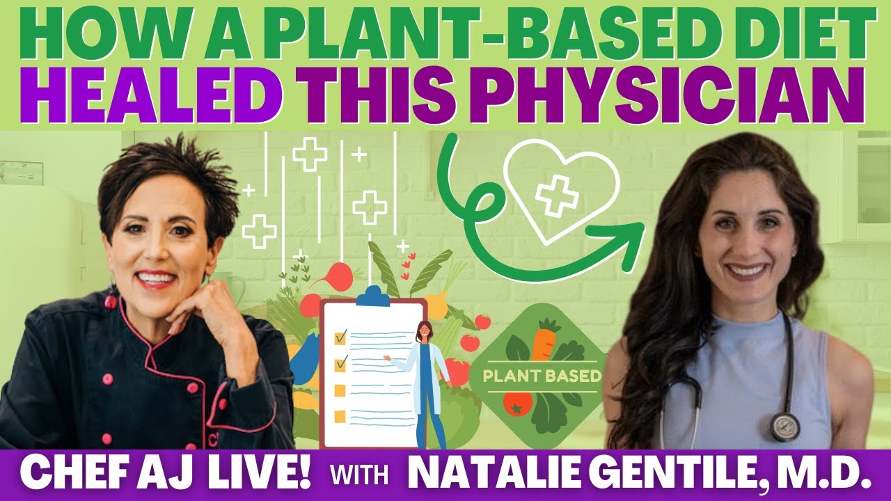 How a Plant-Based Diet Healed this Physician with Natalie Gentile, M.D. | CHEF AJ LIVE!