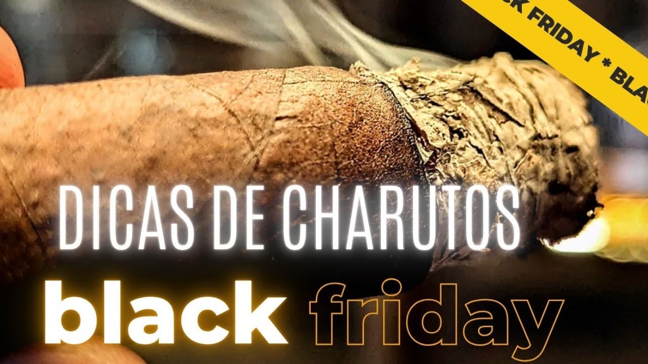 CHARUTOS NA BLACK FRIDAY