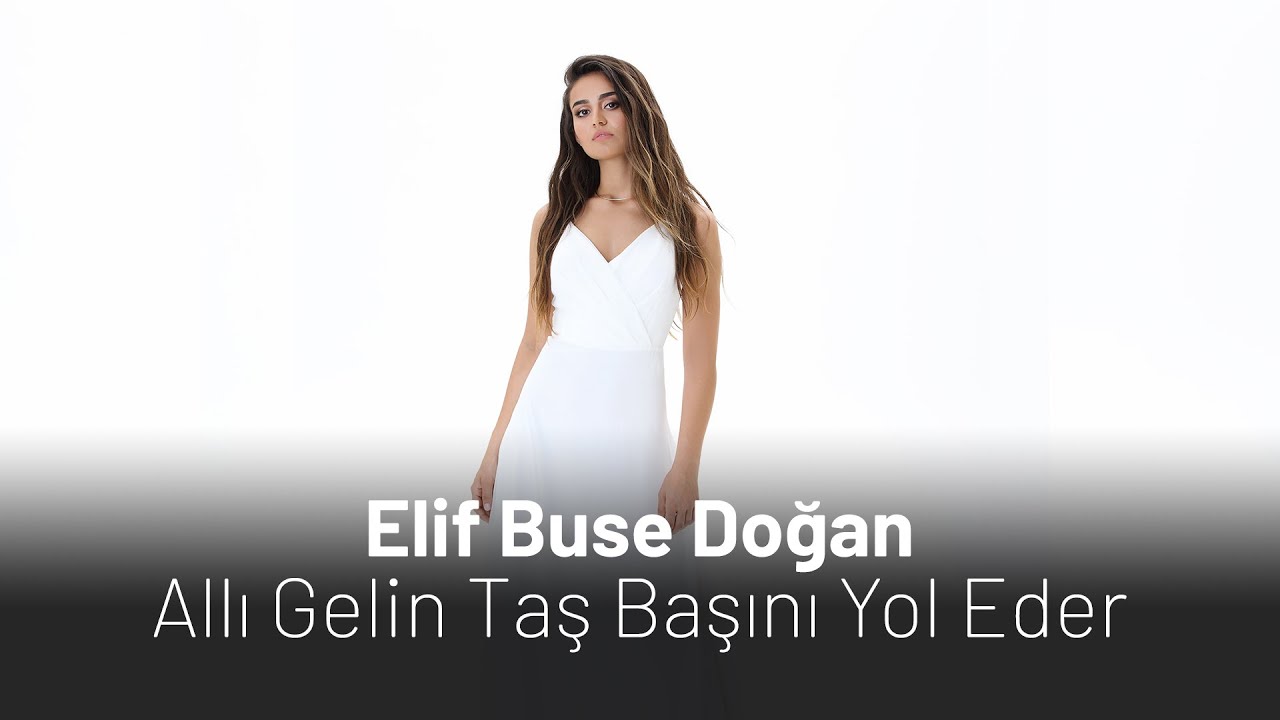 Elif Buse Doğan - Allı Gelin Taş Başını Yol Eder