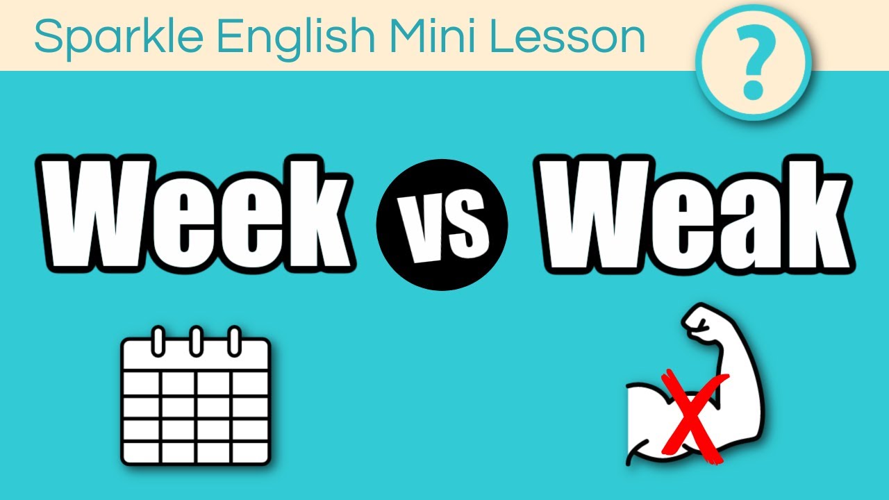 Week or Weak: What is the difference? | English Pronunciation and Homophones ESL Mini-Lesson