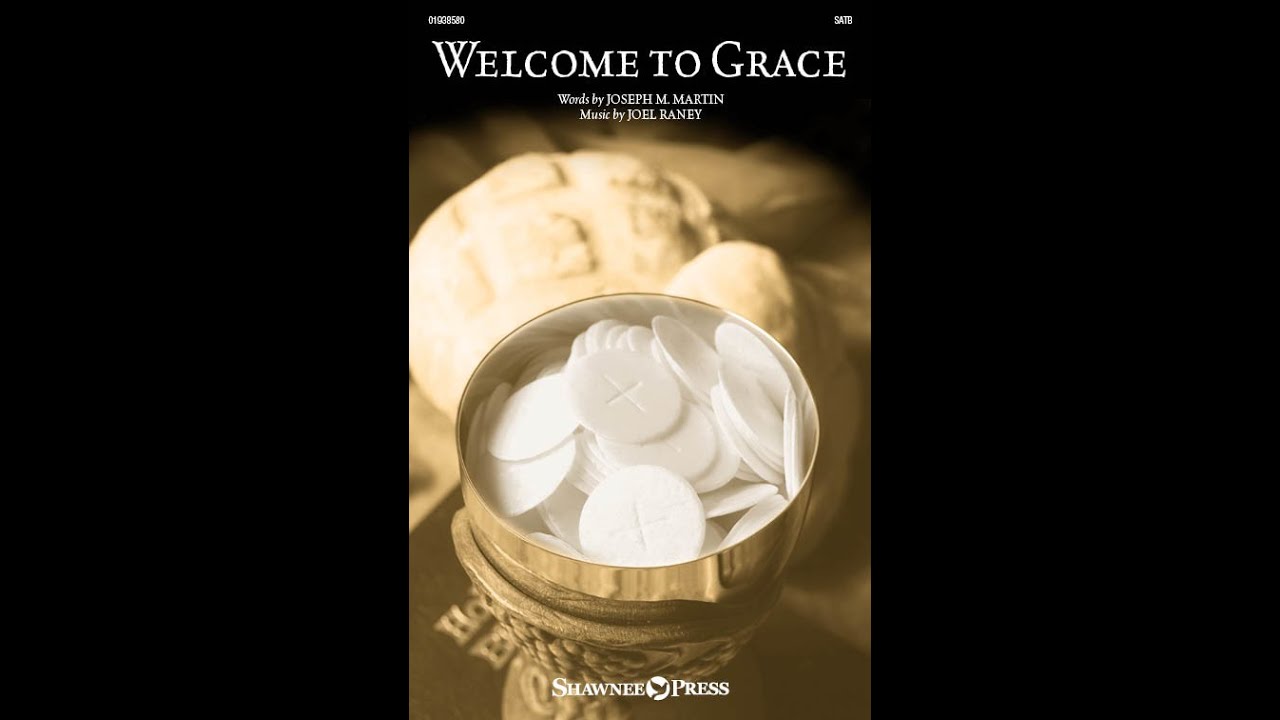 Welcome to Grace | SATB Choir | by Joel Raney & Joseph M. Martin