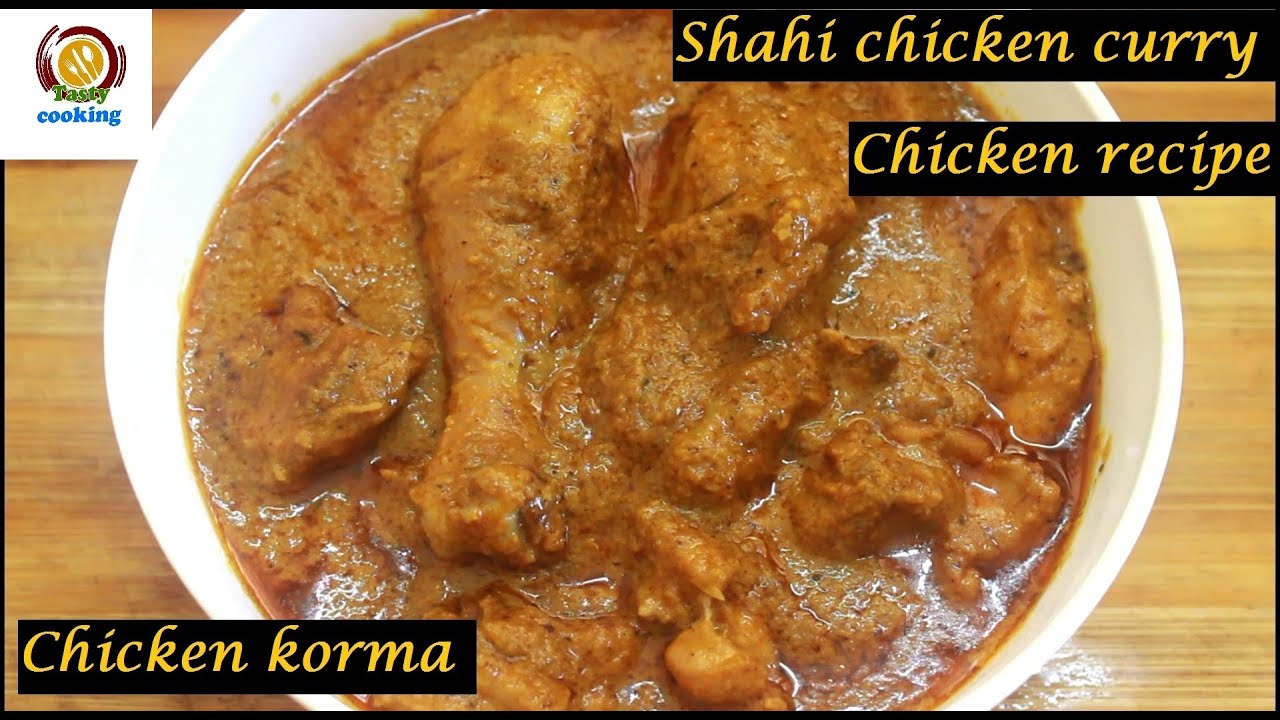 shahi chicken curry/shahi chicken korma/chicken korma/chicken recipes