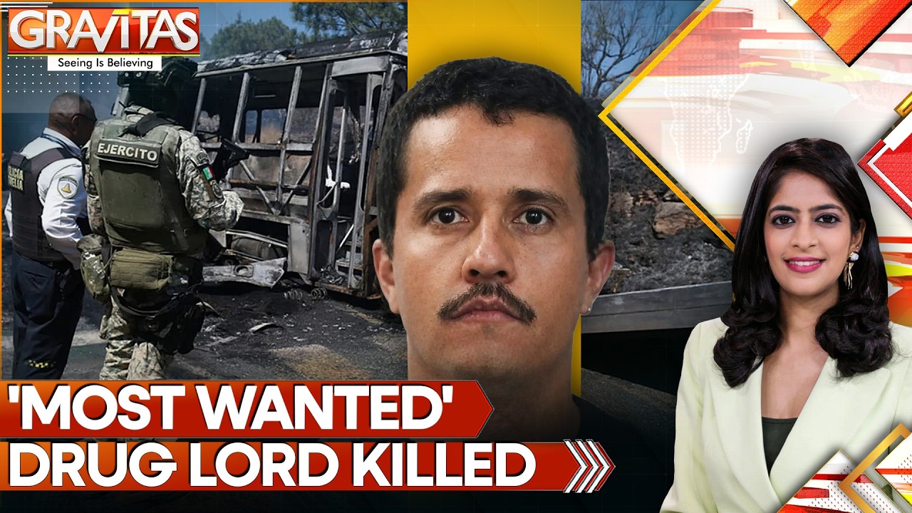 Mexico Mayhem: Drug Lord El Mencho's Death Triggers Code Red | GRAVITAS