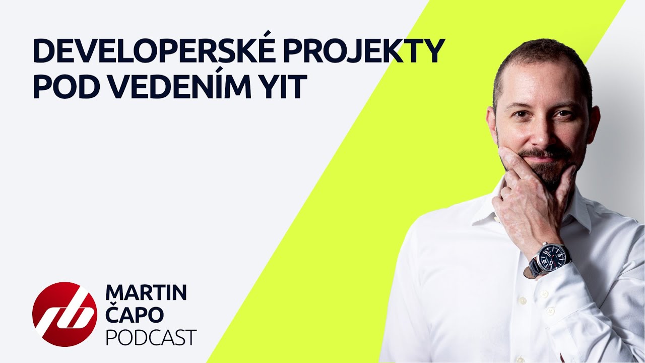 MARTIN ČAPO PODCAST |  DEVELOPERSKÉ PROJEKTY POD VEDENÍM YIT