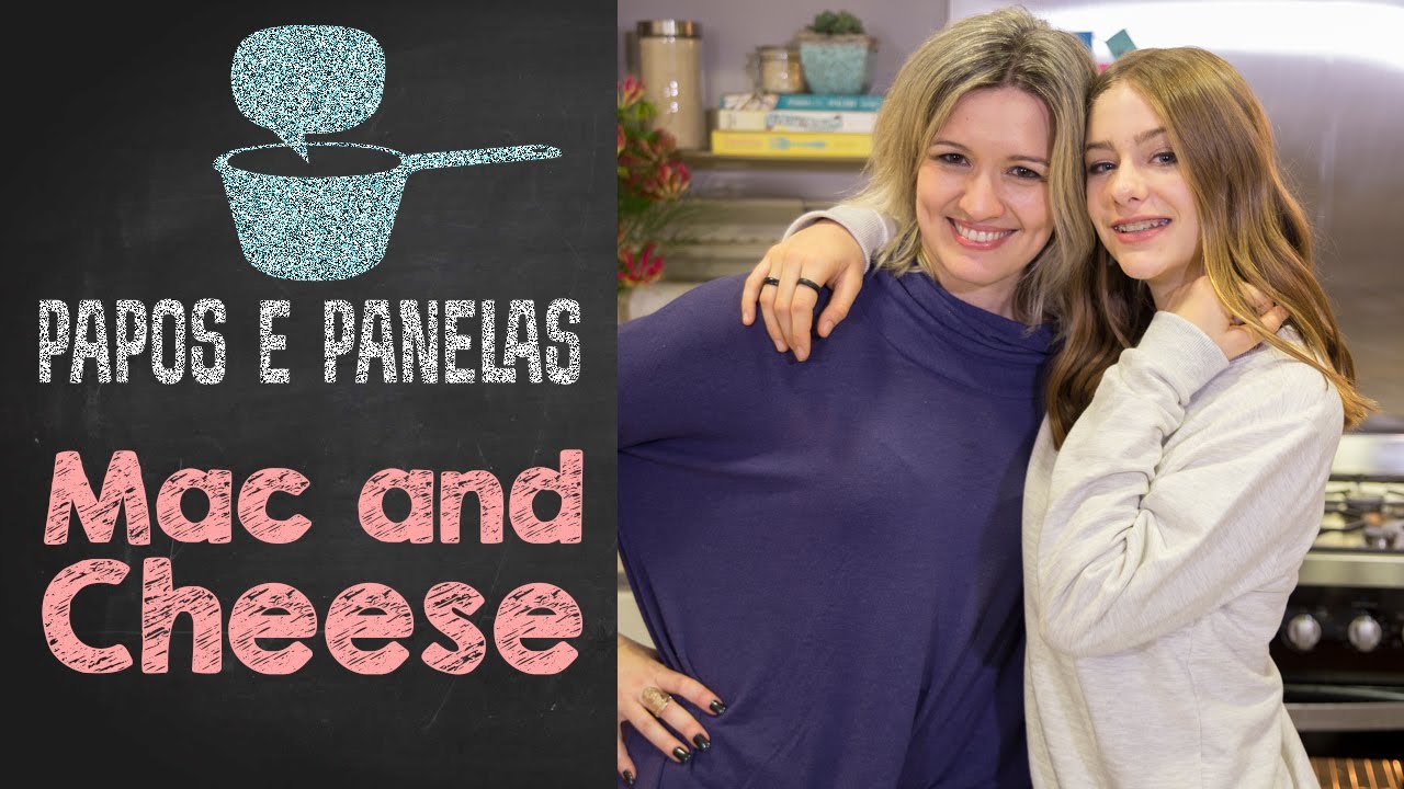 Mac and Cheese ft. Flávia Ferrari || Valentina Schulz || Papos e Panelas