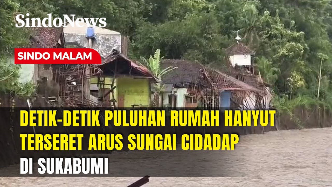 Banjir Bandang Sukabumi, Puluhan Rumah Hanyut | Sindo Malam