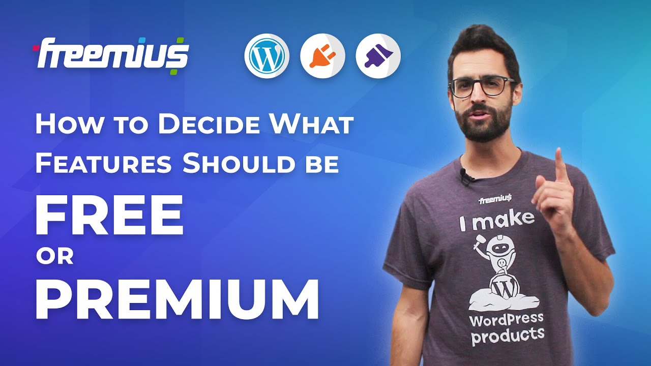 How to Decide What Features Should be Free or Premium When Selling WordPress Plugins and Themes