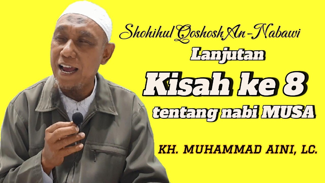 LANJUTAN KISAH KE 8 TENTANG NABI MUSA - IMAM ABU ISHAQ AL-JUWAINI - Bersama KH. Muhammad Aini, Lc.