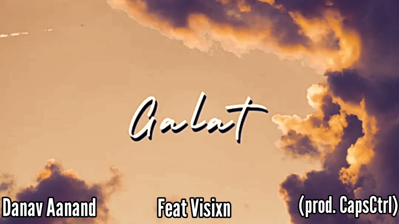 GALAT - DANAV AANAND (feat Aajnabi) Prod.by Capsctrl / Sad Love Song 2022