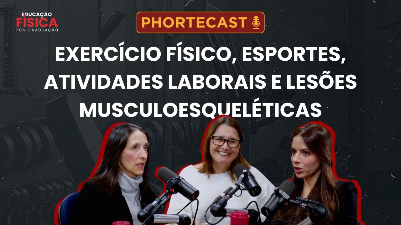 Exercício físico, esportes, atividades laborais e lesões musculoesqueléticas - PhorteCast 5