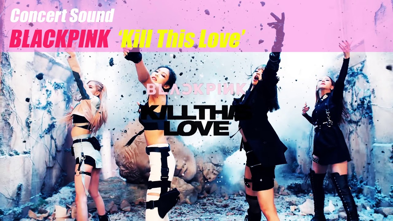 🔈CONCERT SOUND🔈 BlackPink - Kill This Love
