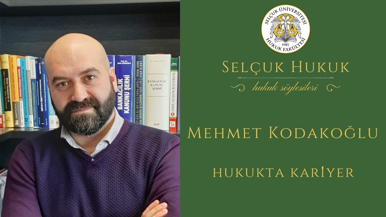 Hukukta Kariyer - Dr. Öğr. Üyesi Mehmet KODAKOĞLU