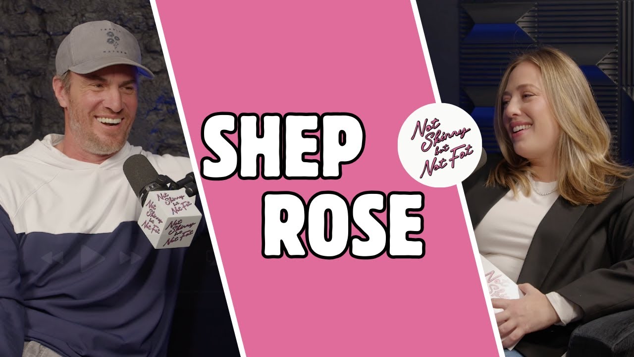 Shep Rose | Not Skinny But Not Fat