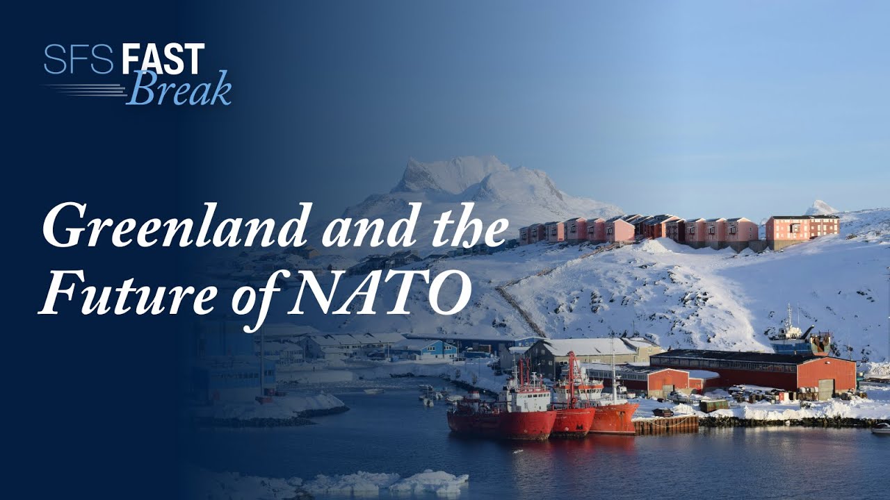Greenland and the Future of NATO | SFS Fast Break
