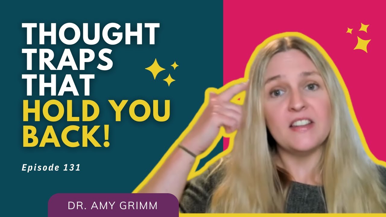 131 - Five Thought Traps That Hold You Back When You’re Ready for More