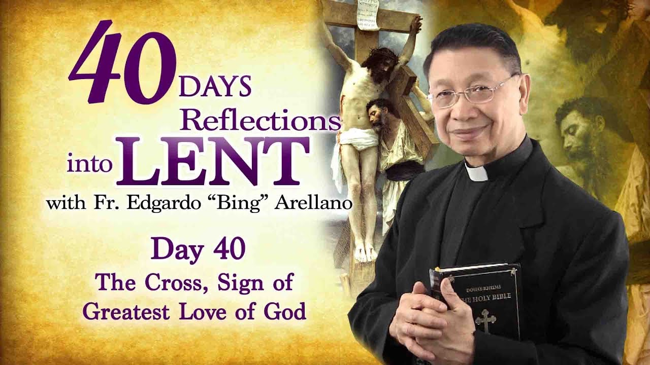 40 DAYS REFLECTION INTO LENT  DAY 40  The Cross, Sign of Greatest Love of God