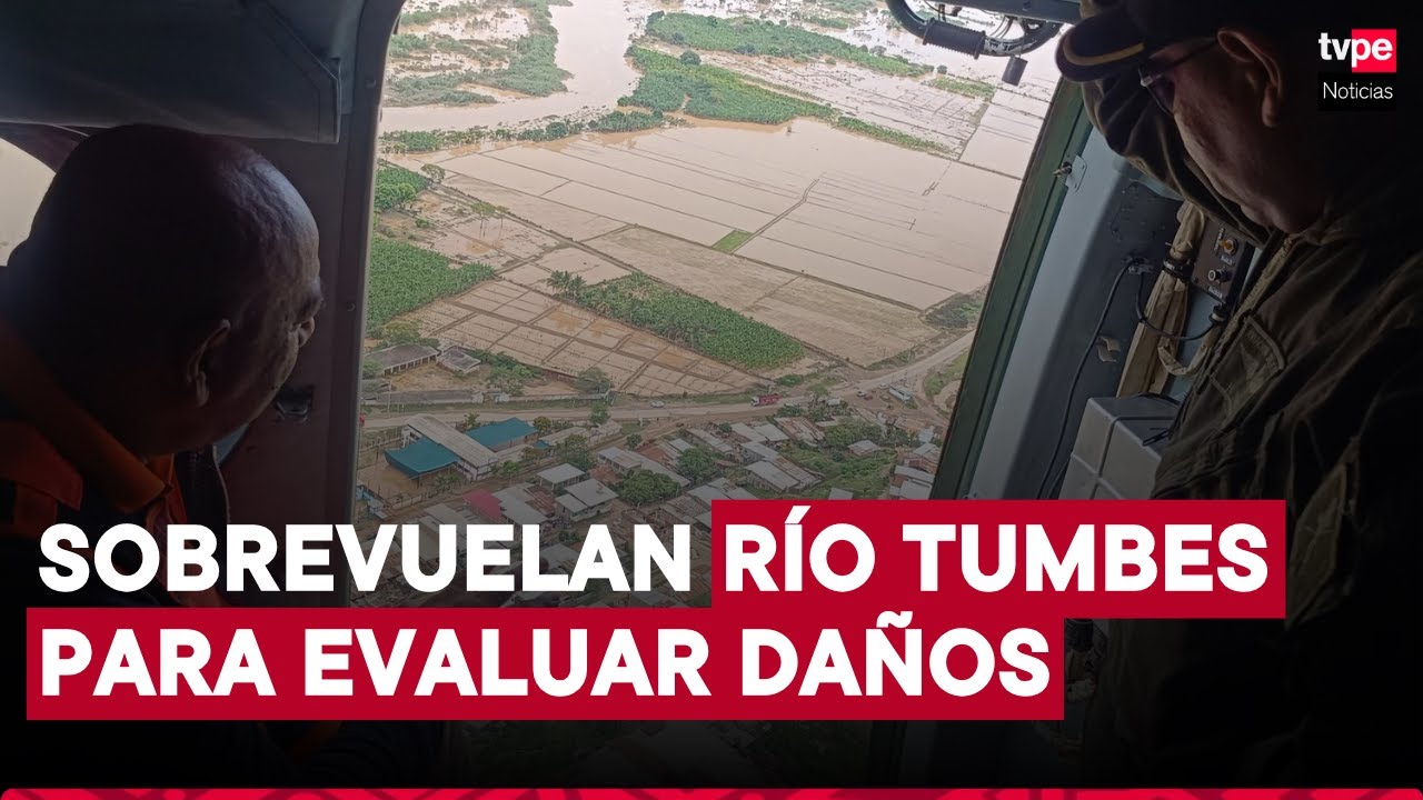 Tumbes: autoridades sobrevolaron zonas afectadas por el desborde del río