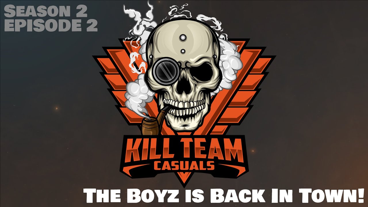 Kill Team Casuals Podcast | The Boyz is back in Town!