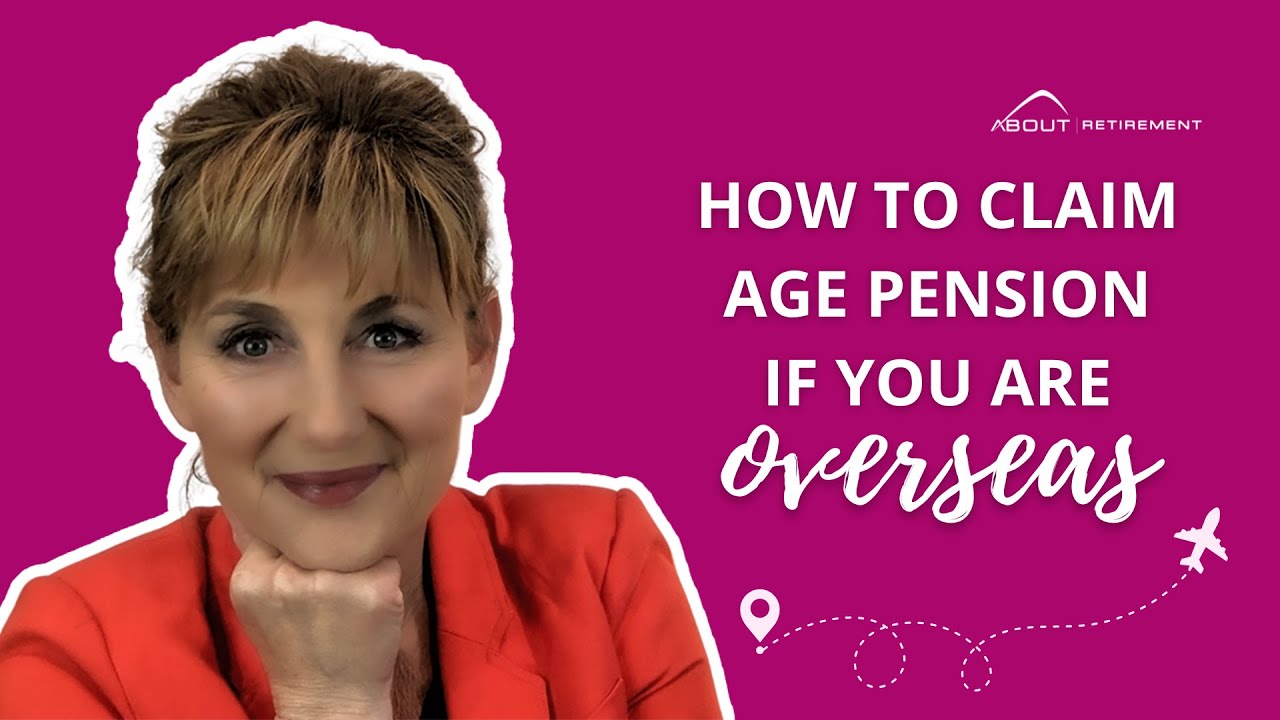 How to claim Age Pension if you are overseas