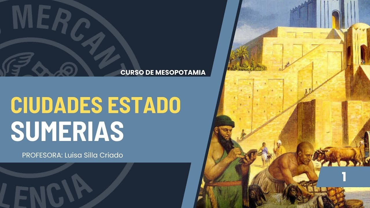 Curso de Mesopotamia 01 | Ciudades Estado Sumerias | Luisa Silla Criado