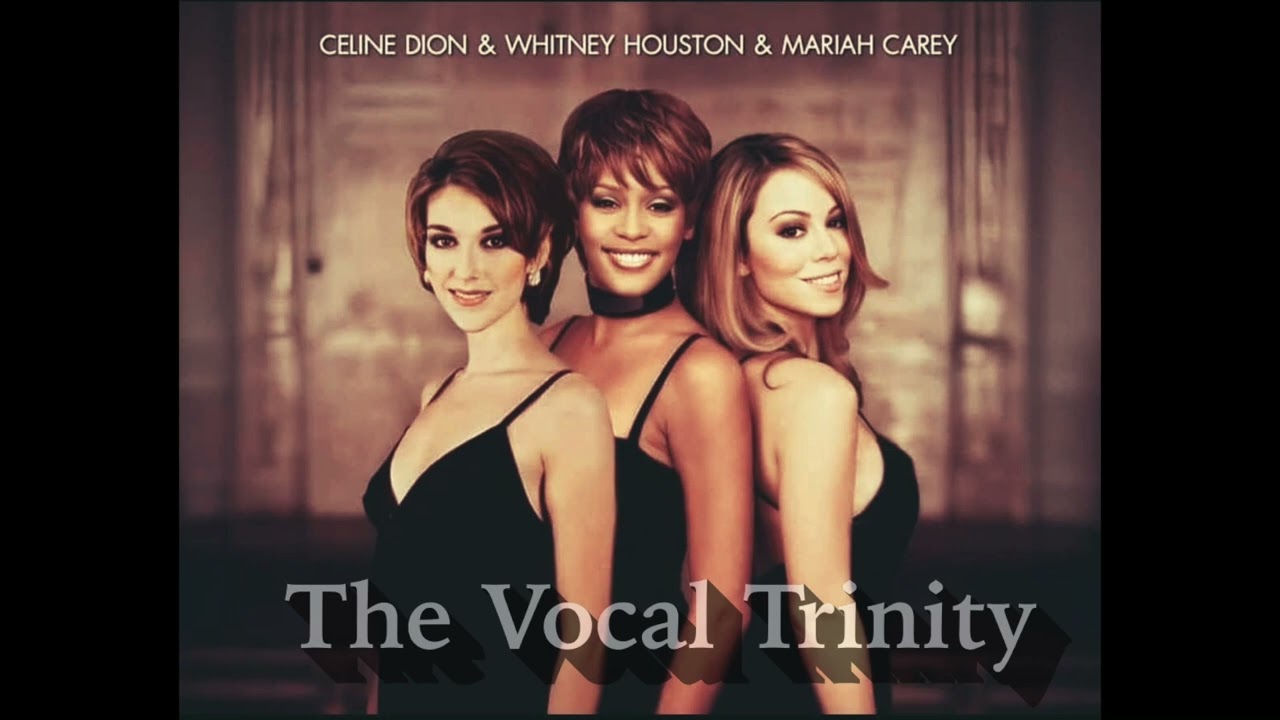 Celine Dion, Whitney Houston & Mariah Carey - The Vocal Trinity