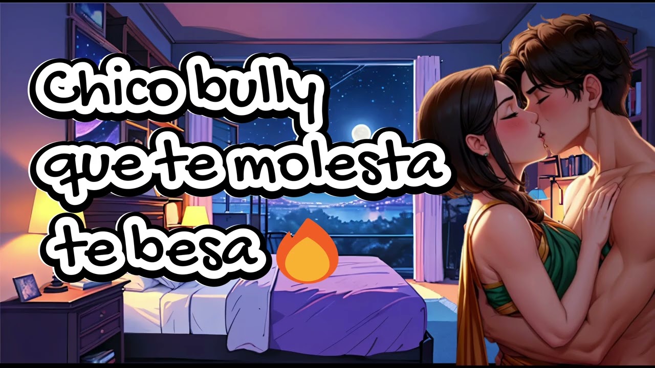 tu bully bofriend que te molesta  te besa y te acorrala asmr roleplay siempre seras mia 🔥