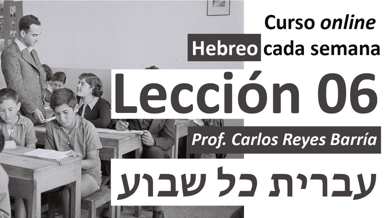 Lecci&oacute;n #06: Hebreo cada semana