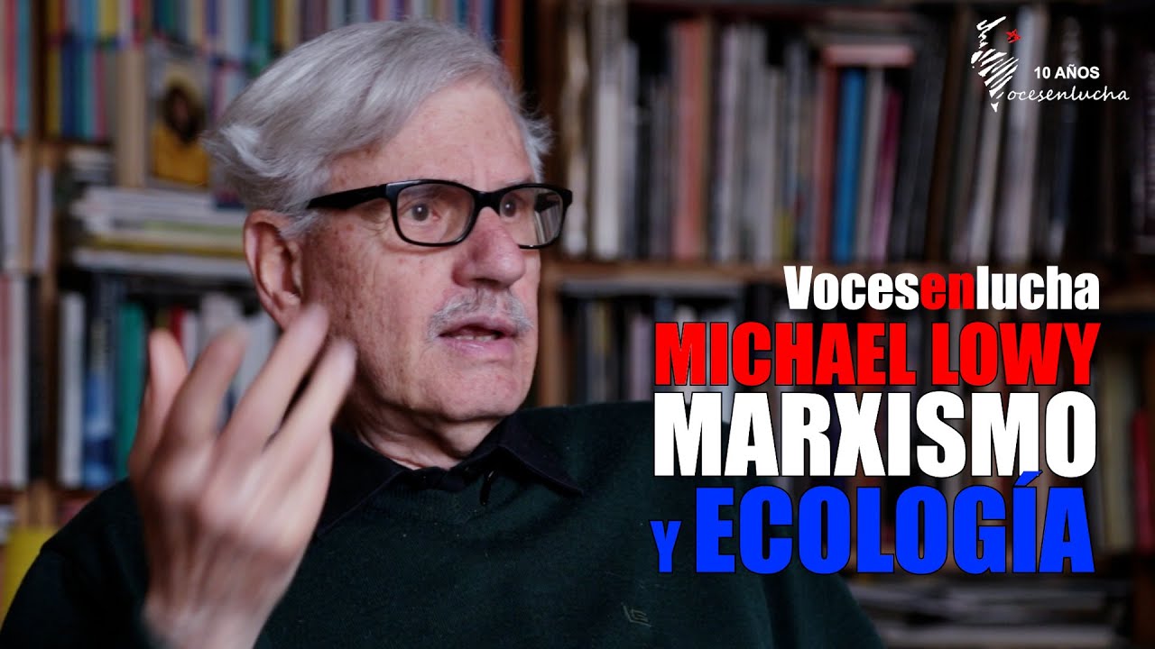 Michael Lowy | Marxismo y cuestión ecológica