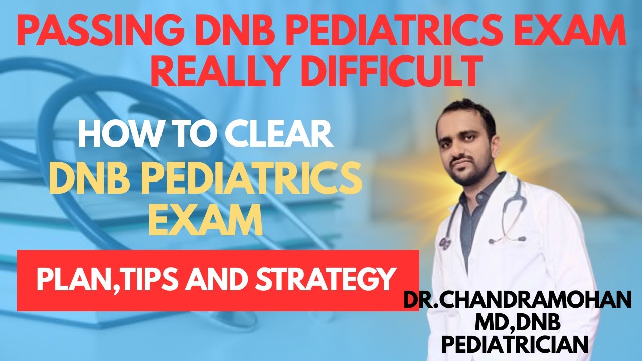 DNB PAEDITRICS EXAM REALLY DIFFICULT TO CLEAR-PREPARATION AND STARTEGY TIPS