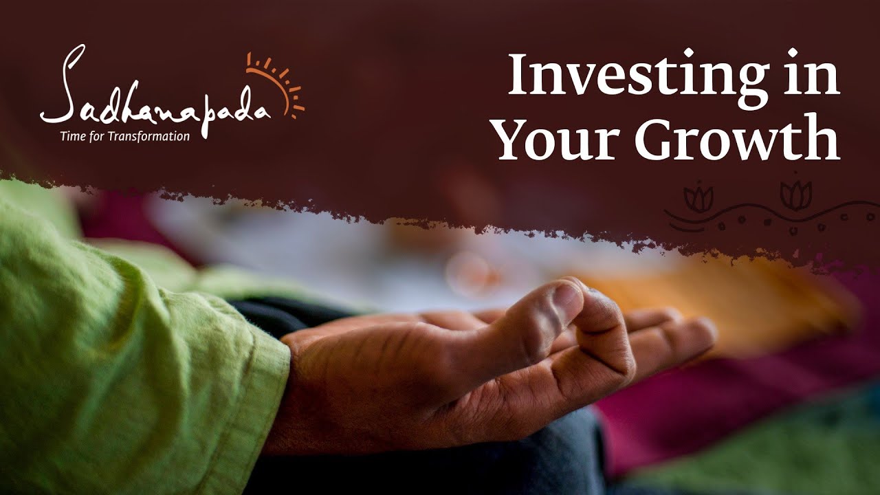 Investing in Your Growth | Sadhanapada
