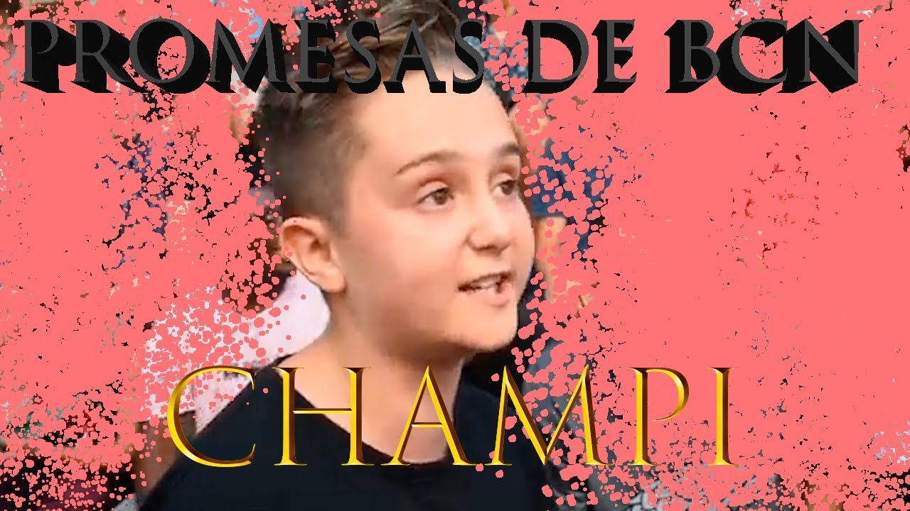 CHAMPI (PROMESA HUMILLADORA) - Promesas de BCN #2