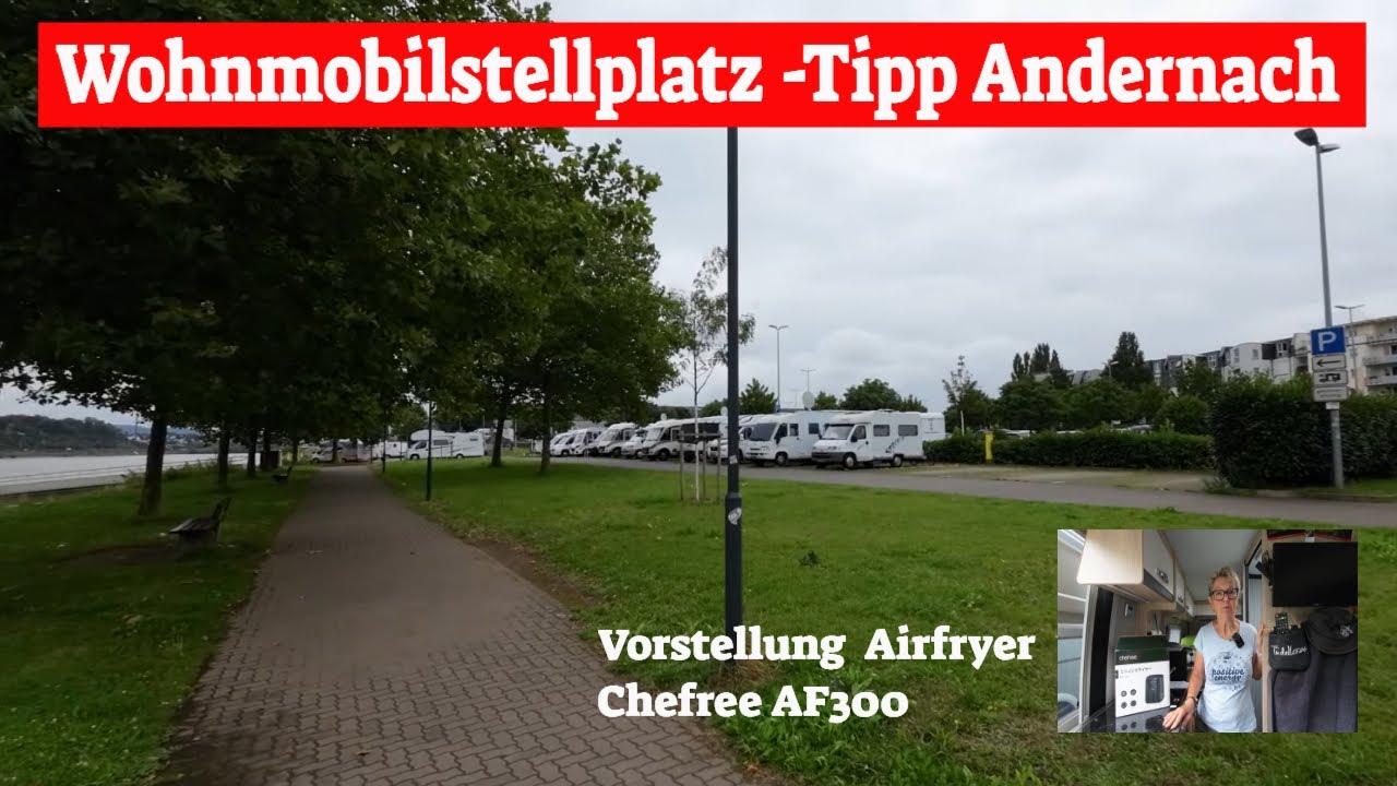 Wohnmobilstellplatz -Tipp in Andernach 😎Vorstellung Heißluftfritteuse Chefree AF 300 👍