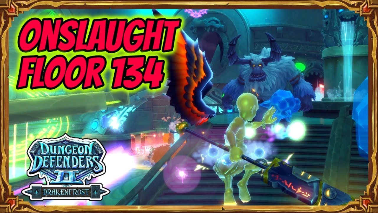 Dungeon Defenders 2 | Onslaught Floor 134