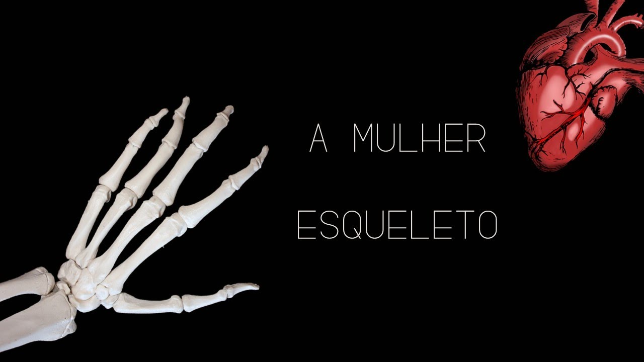 A MULHER ESQUELETO