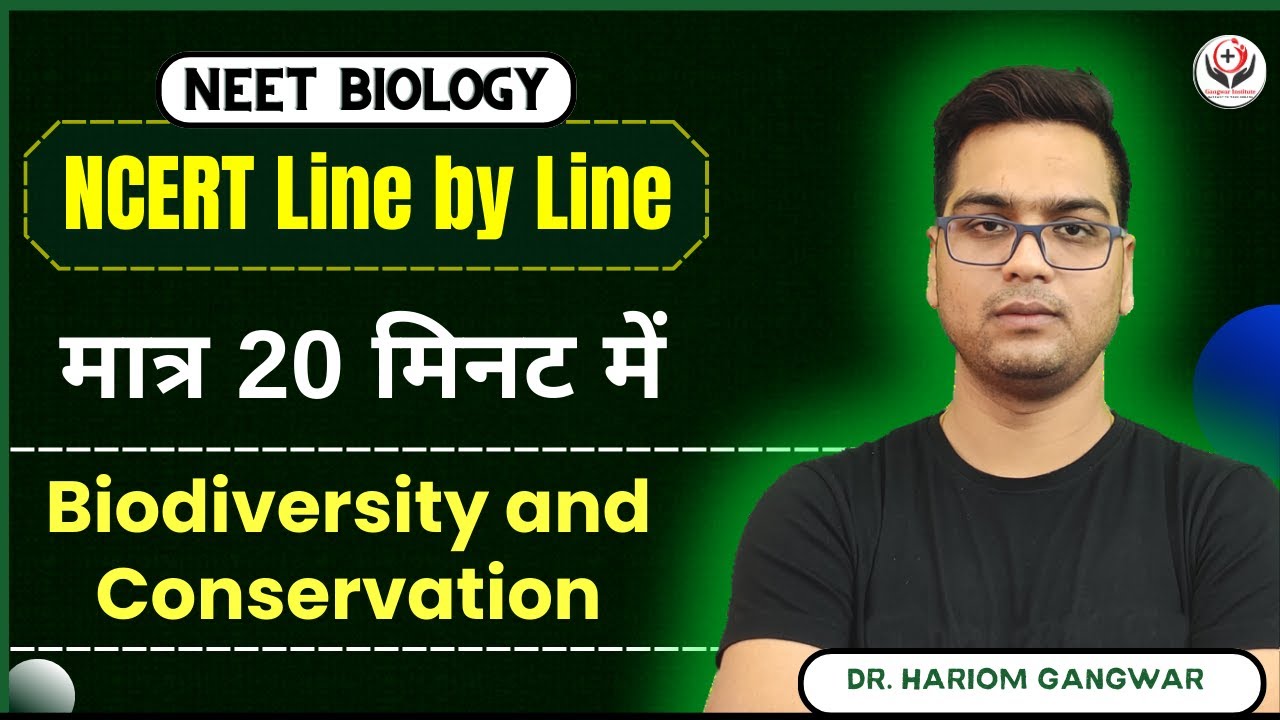 NEET 2026 | NCERT Biology Line by Line | Biodiversity and Conservation | #gangwarinstitute