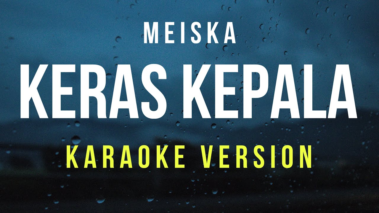 Keras Kepala - Meiska (Karaoke)