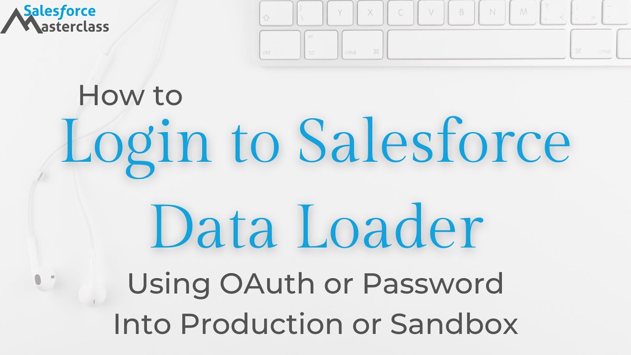 How to Log In to Salesforce Data Loader Production and Sandbox