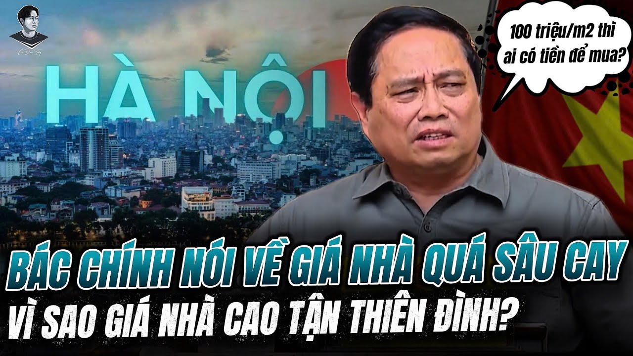 THỦ TƯỚNG NÓI VỀ NHÀ Ở SÂU CAY NHƯ TÁO QUÂN. VÌ SAO GIÁ NHÀ CAO TẬN THIÊN ĐÌNH?