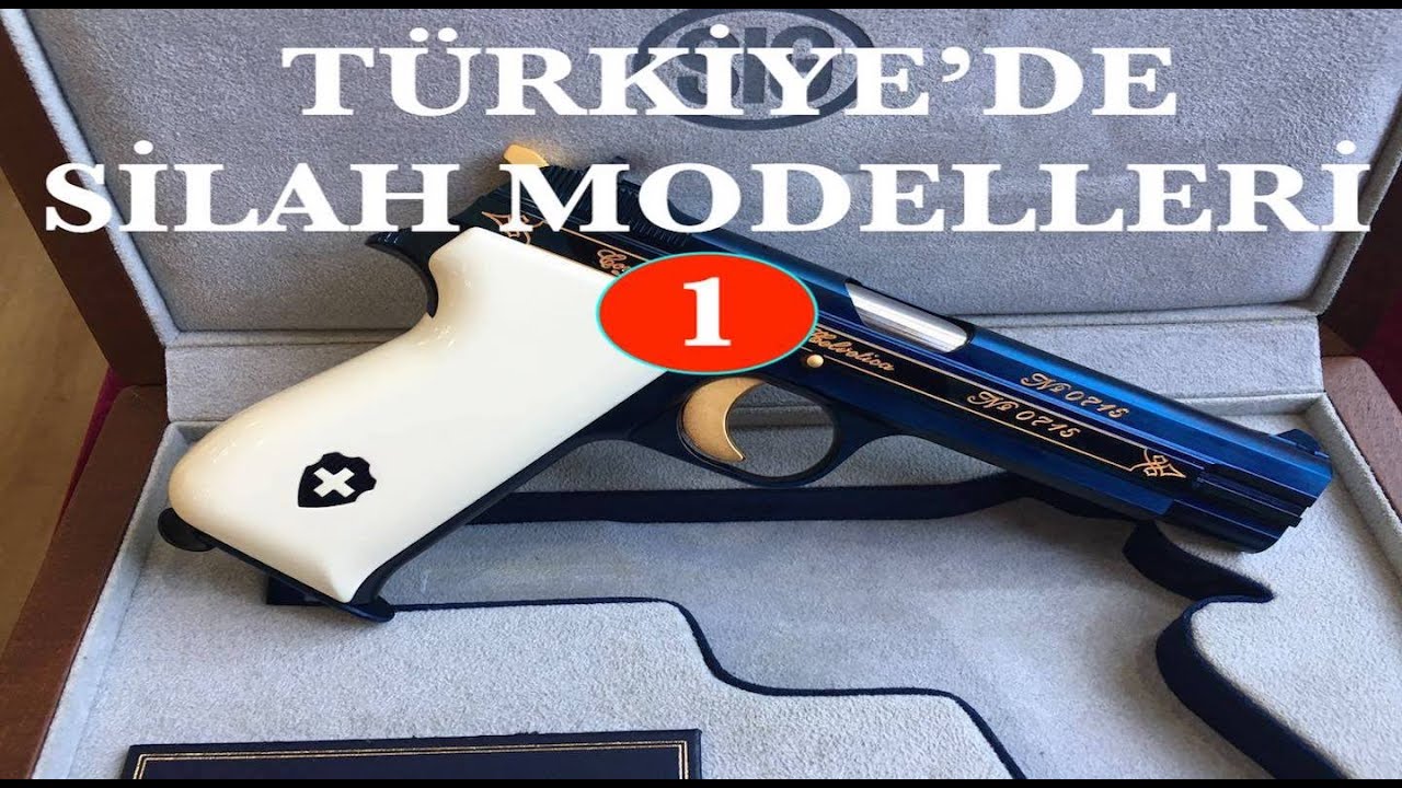 TÜRKİYE'DE SİLAH MODELLERİ #1 GUN MODELS IN TURKEY