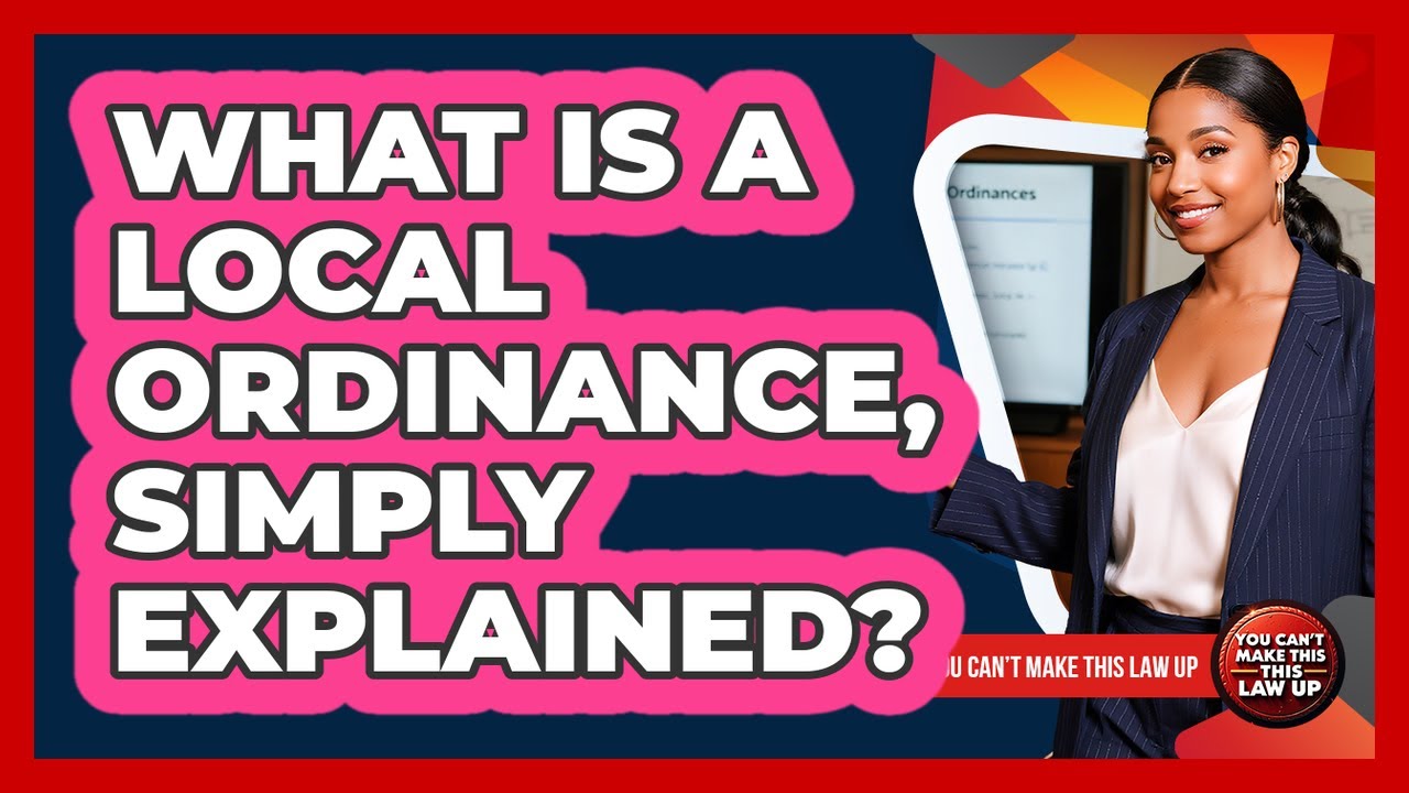 What Is a Local Ordinance, Simply Explained?